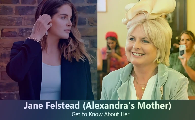 Jane Felstead – Alexandra Felstead’s Mother | Know About Her