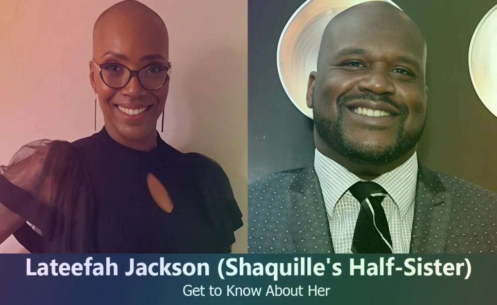 Lateefah Jackson - Shaquille O'Neal's Half-Sister