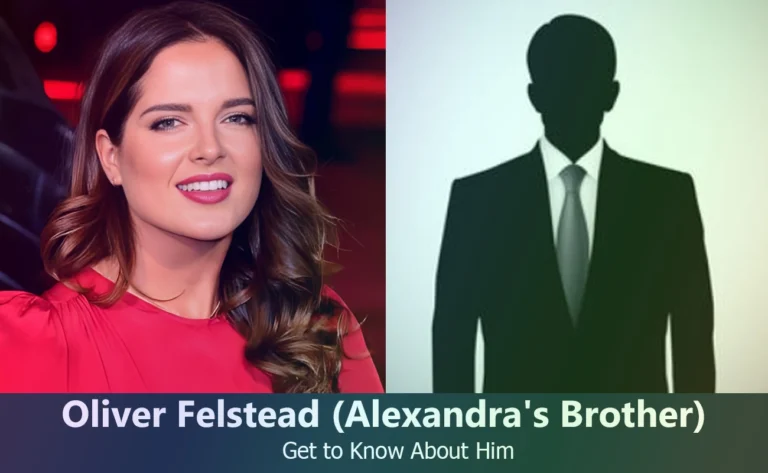 Oliver Felstead - Alexandra Felstead's Brother