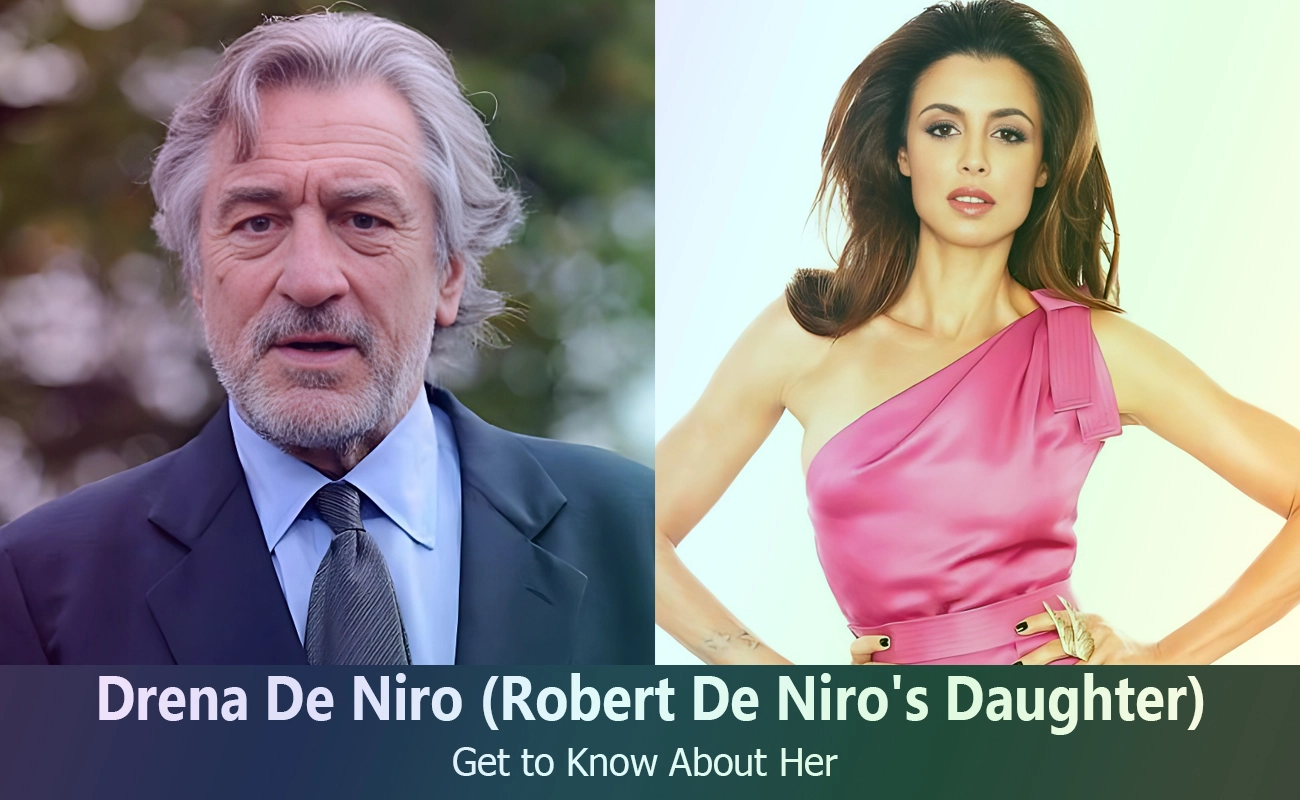 Meet Drena De Niro: Robert De Niro's Daughter - A Life of Fame and ...