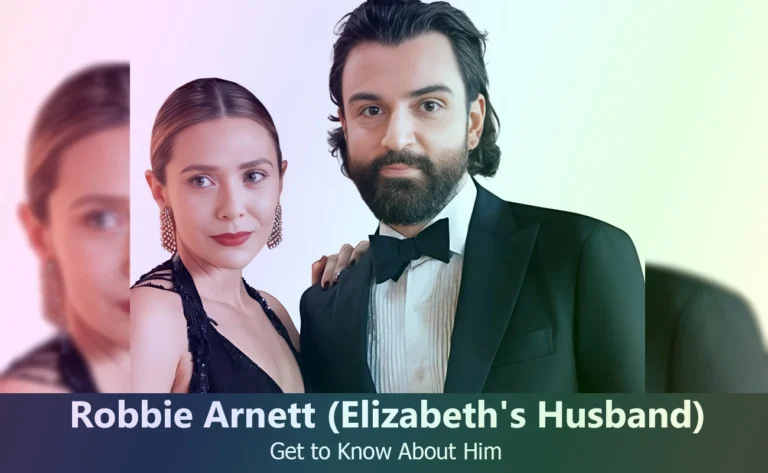 Robbie Arnett – Elizabeth Olsen’s Husband | Know About Him