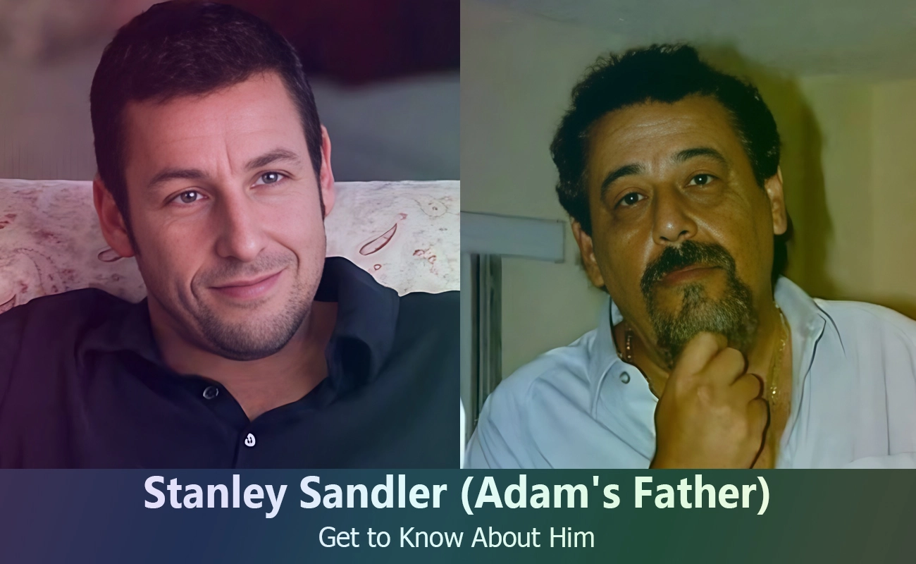 Meet Stanley Sandler The Father of Comedy Legend Adam Sandler