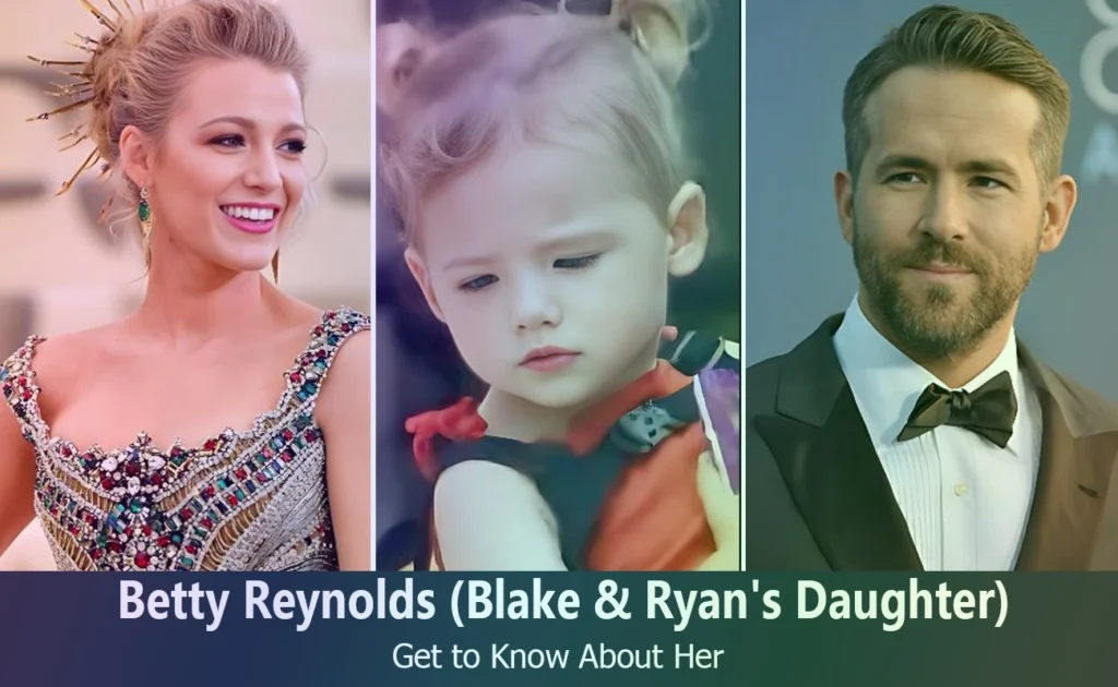 Betty Reynolds - Blake Lively & Ryan Reynold's Daughter