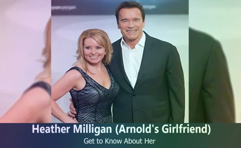 Heather Milligan – Arnold Schwarzenegger’s Girlfriend | Know About Her