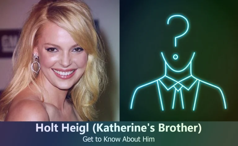 Holt Heigl – Katherine Heigl’s Brother | Know About Him