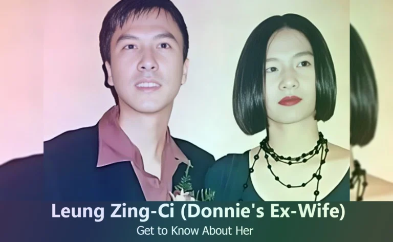Leung Zing-Ci – Donnie Yen’s Ex-Wife | Know About Her