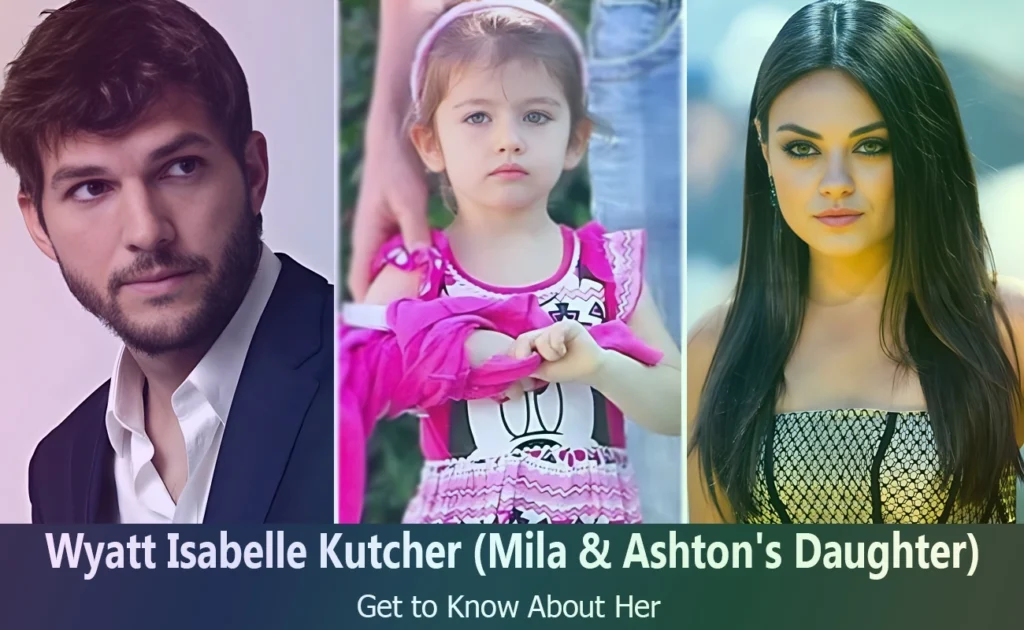 Wyatt Isabelle Kutcher - Mila Kunis & Ashton Kutcher's Daughter