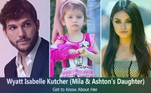 Wyatt Isabelle Kutcher - Mila Kunis & Ashton Kutcher's Daughter