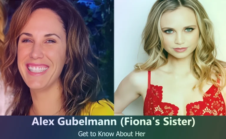 Alex Gubelmann – Fiona Gubelmann’s Sister | Know About Her