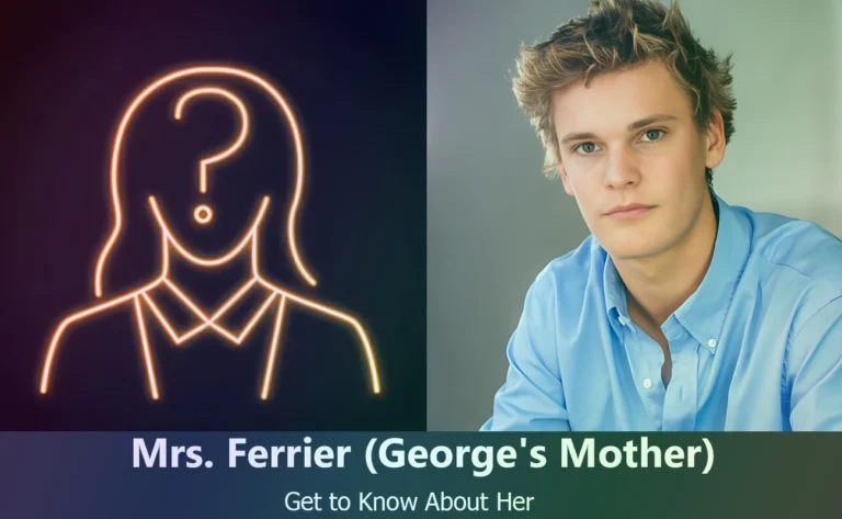 Mrs. Ferrier – George Ferrier’s Mother | Know About Her