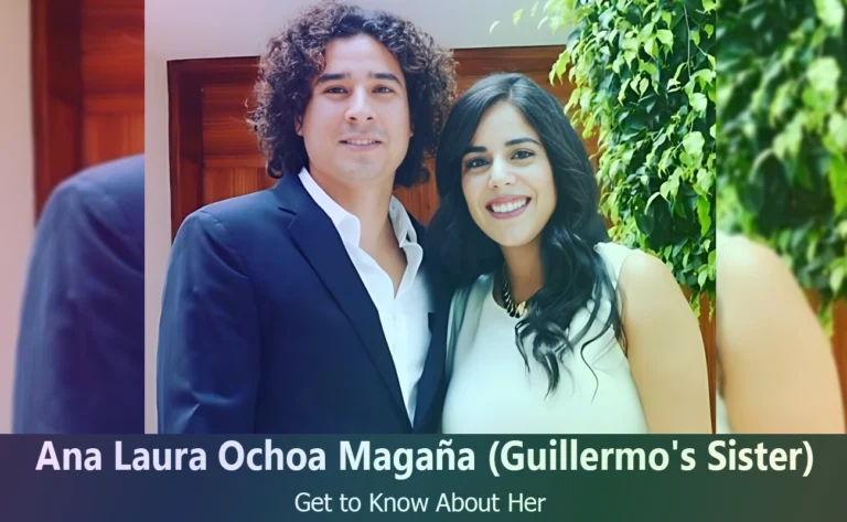 Guillermo Ochoa’s Sister: Discovering Ana Laura Ochoa Magaña