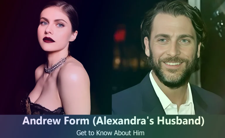 Who is Andrew Form? The Mysterious Husband of Alexandra Daddario