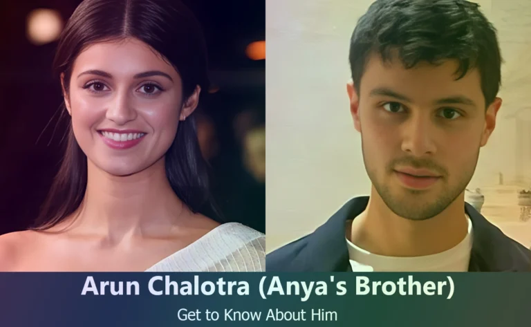 Arun Chalotra – Anya Chalotra’s Brother | Know About Him