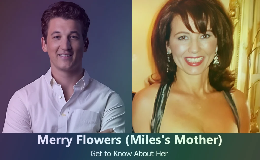 Merry Flowers - Miles Teller's Mother