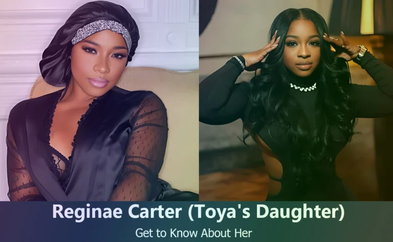 Get to Know Reginae Carter: Toya Johnson’s Daughter and Reality TV Star