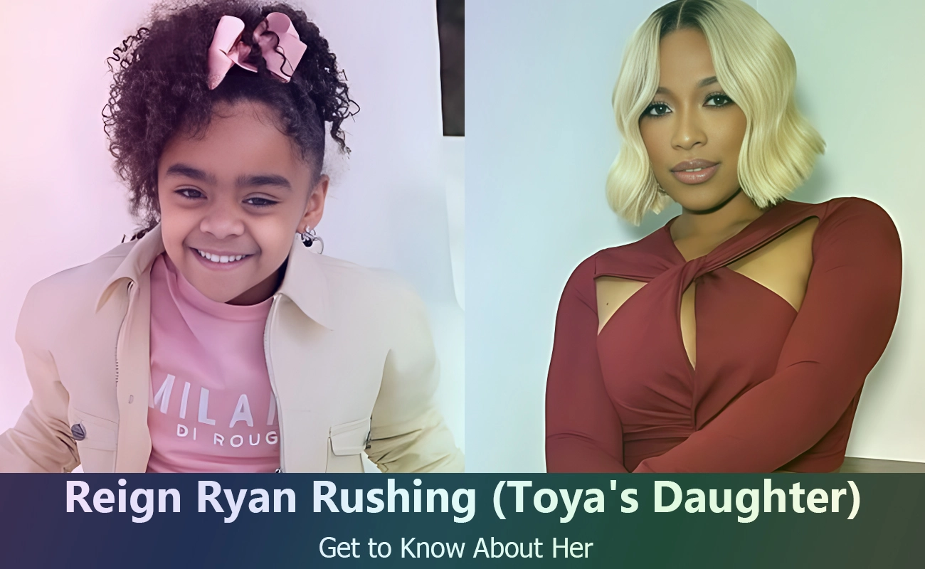 Get to Know Reign Ryan Rushing: Toya Johnson's Adorable Daughter