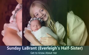 Sunday LaBrant - Everleigh Rose's Half-Sister