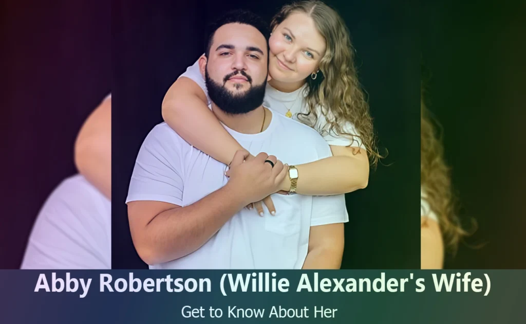 Abby Robertson - Willie Alexander Robertson's Wife