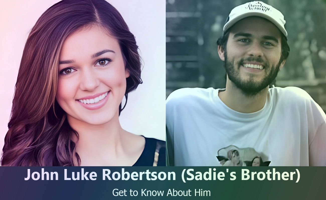 Discover John Luke Robertson : Insights into Sadie Robertson&rsquo;s Brother