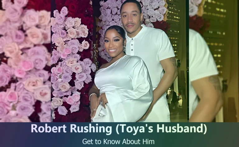 Uncovering Robert Rushing: Toya Johnson’s Husband and Life Beyond Reality TV