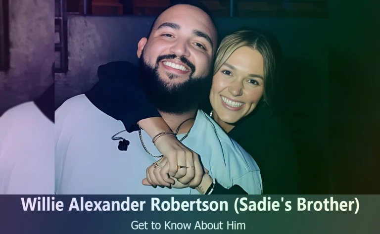 Meet Willie Alexander Robertson : Sadie Robertson’s Brother Unveiled