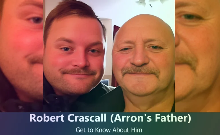 Discover Robert Crascall : The Father Behind Arron Crascall’s Success