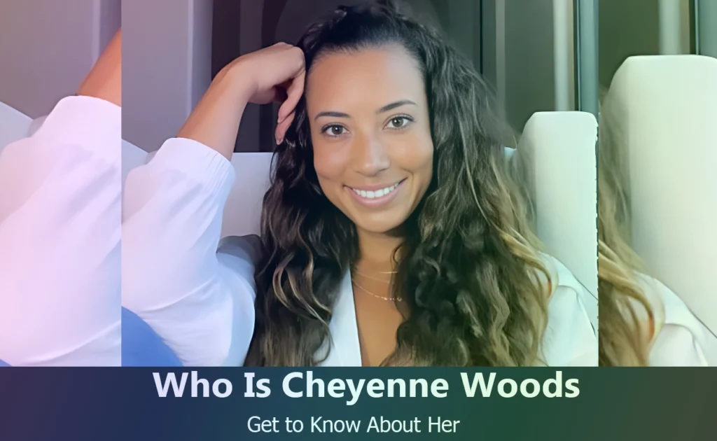 Who Is Cheyenne Woods