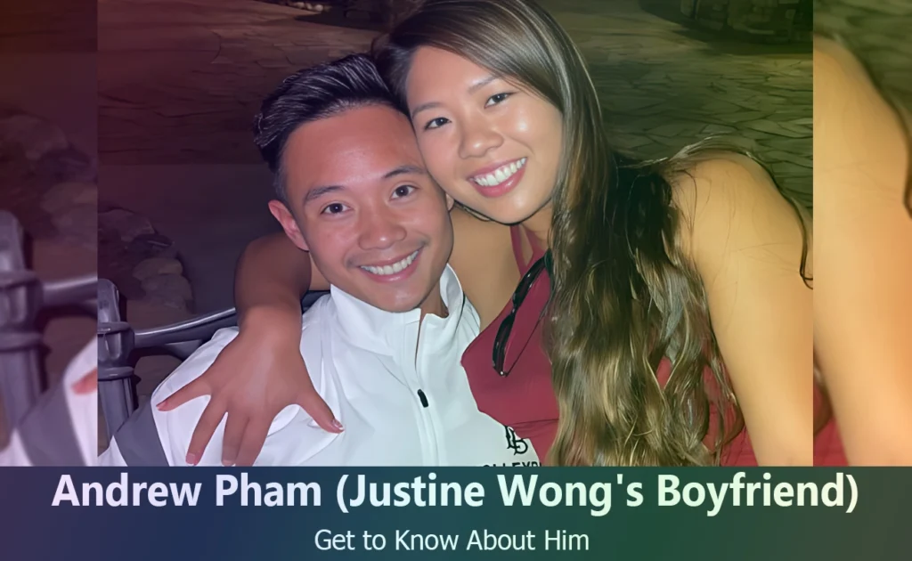 Andrew Pham - Justine Wong Orantes's Boyfriend