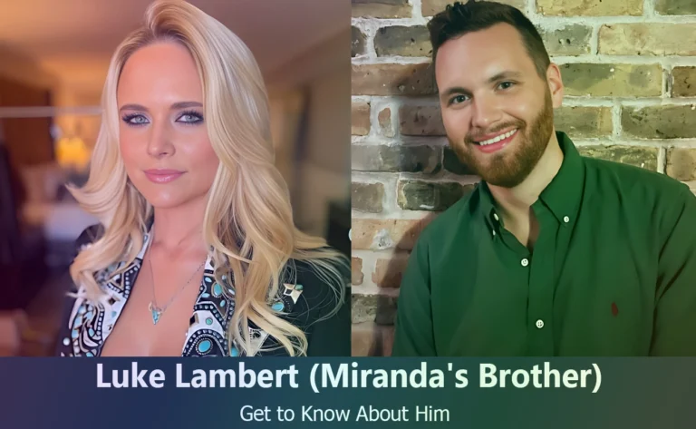 Who is Luke Lambert? Meet Miranda Lambert’s Brother and Learn About His Life