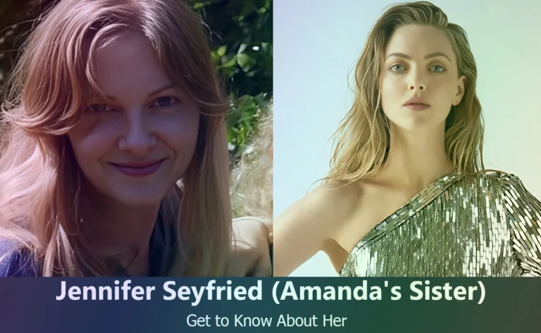 Meet Jennifer Seyfried : Amanda Seyfried’s Talented Sister