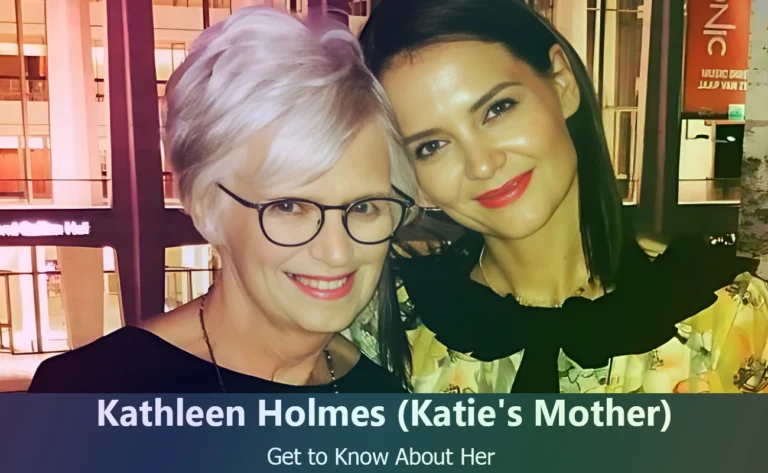 Kathleen Holmes : Everything You Need to Know About Katie Holmes’s Mother