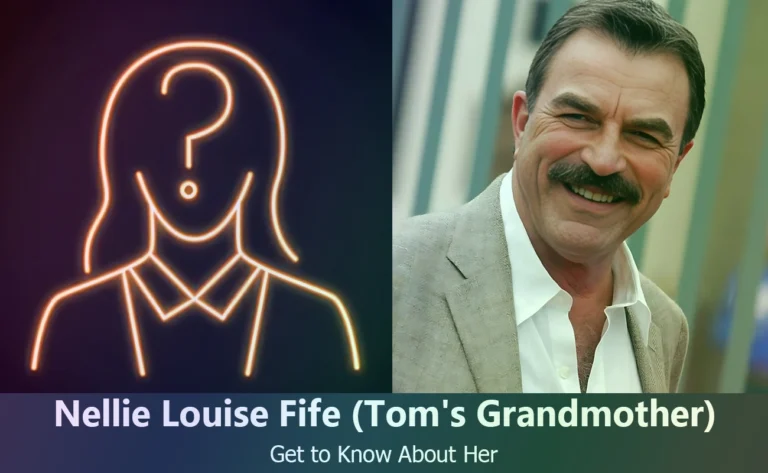 Discover Nellie Louise Fife : Tom Selleck’s Grandmother and Her Legacy