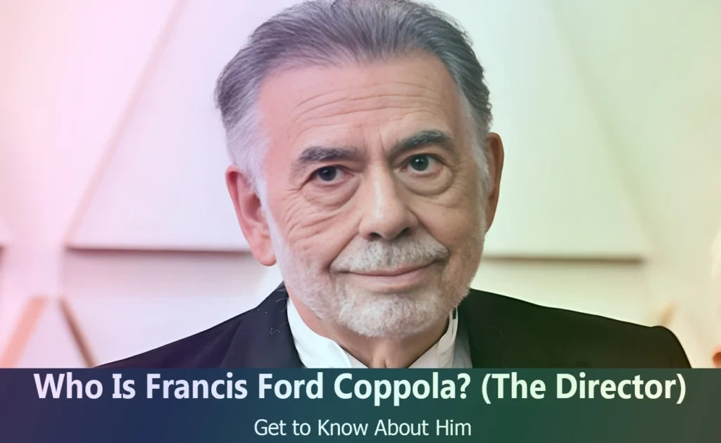 Who Is Francis Ford Coppola - The Director