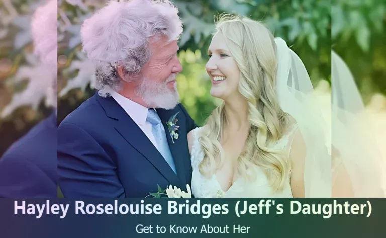 Hayley Roselouise Bridges : Everything You Need to Know About Jeff Bridges’s Daughter