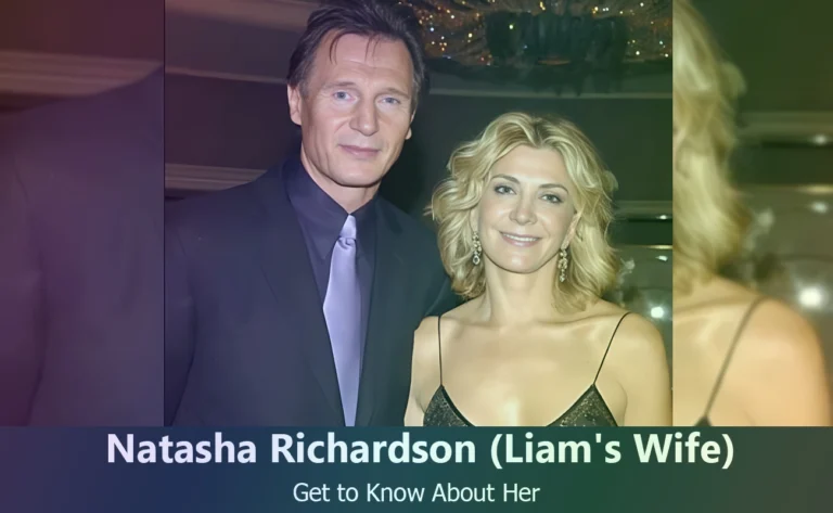 Natasha Richardson : Liam Neeson’s Wife and Hollywood Star | Learn More About Her Life