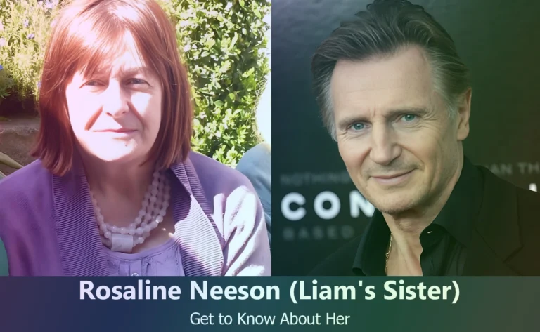 Who Is Rosaline Neeson? Meet Liam Neeson’s Private Sister