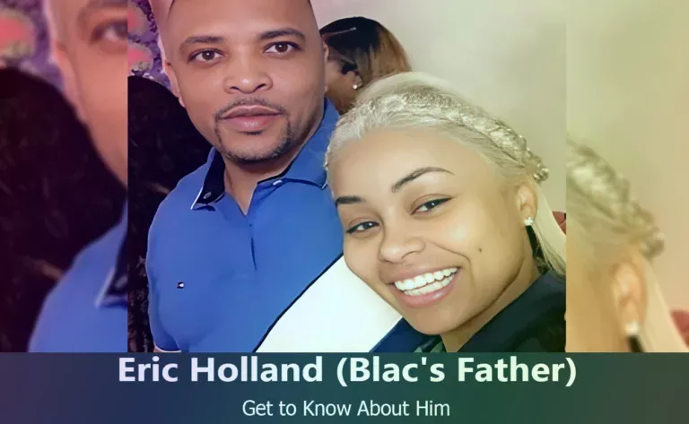 Eric Holland : Discover Blac Chyna’s Father and His Life Story