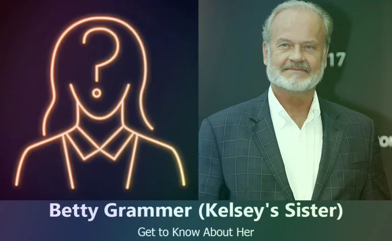 Betty Grammer : Kelsey Grammer’s Sister – What You Need to Know