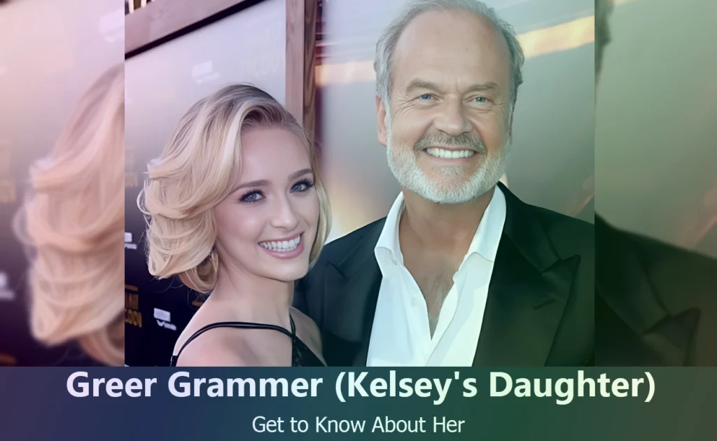 Greer Grammer - Kelsey Grammer's Daughter