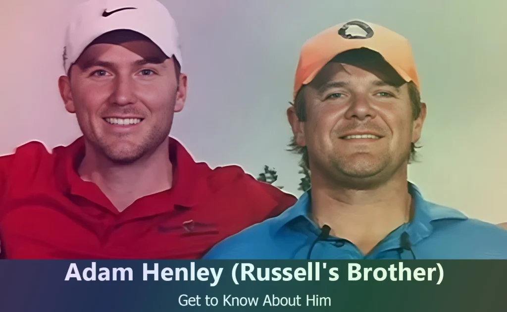 Adam Henley - Russell Henley's Brother