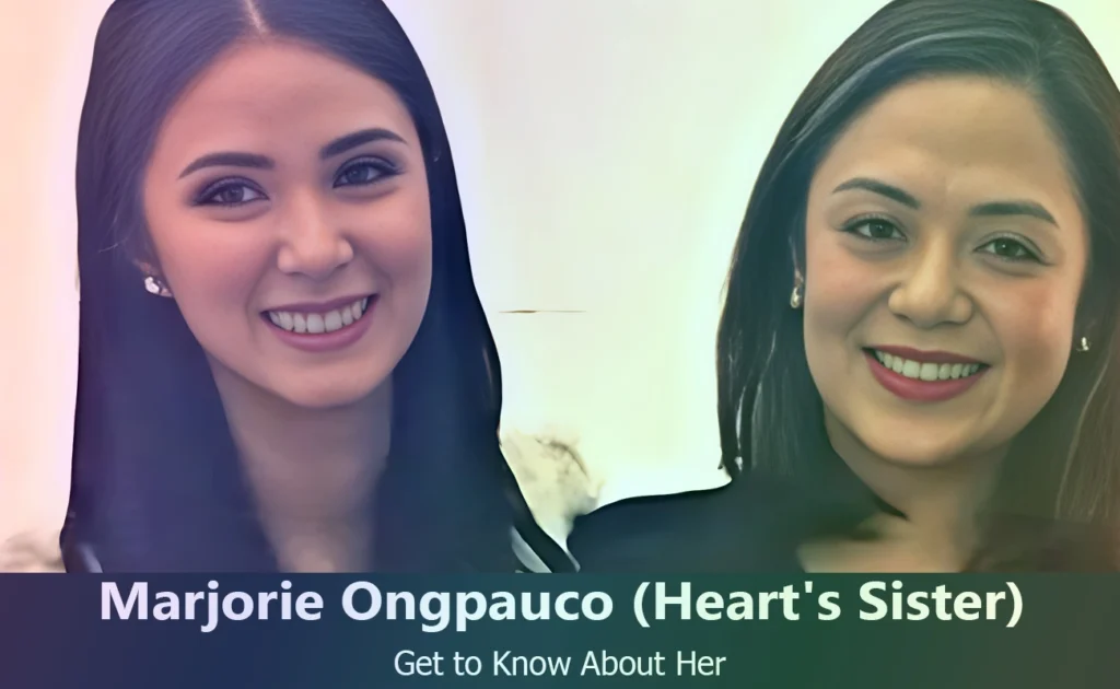 Marjorie Ongpauco - Heart Evangelista's Sister