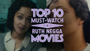 Top 10 Ruth Negga Movies