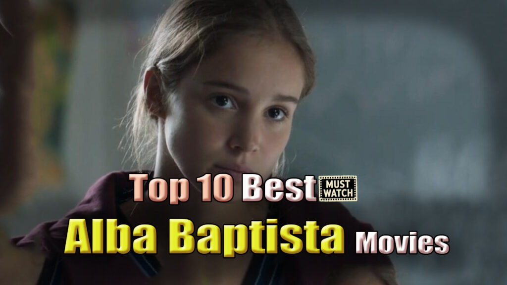 Alba Baptista Best Movies