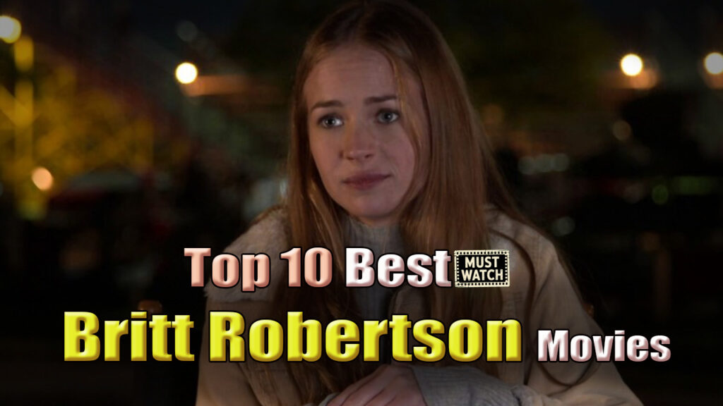 Britt Robertson Best Movies to watch