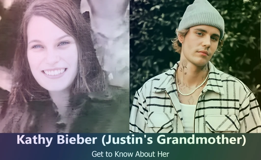 Kathy Bieber - Justin Bieber's Grandmother