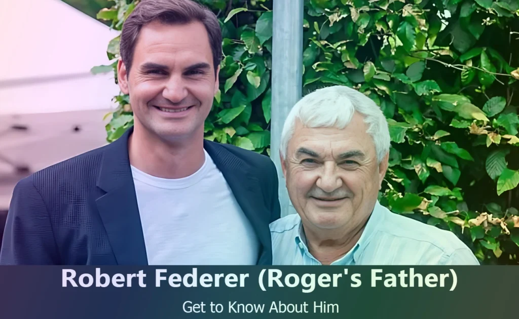 Robert Federer - Roger Federer's Father