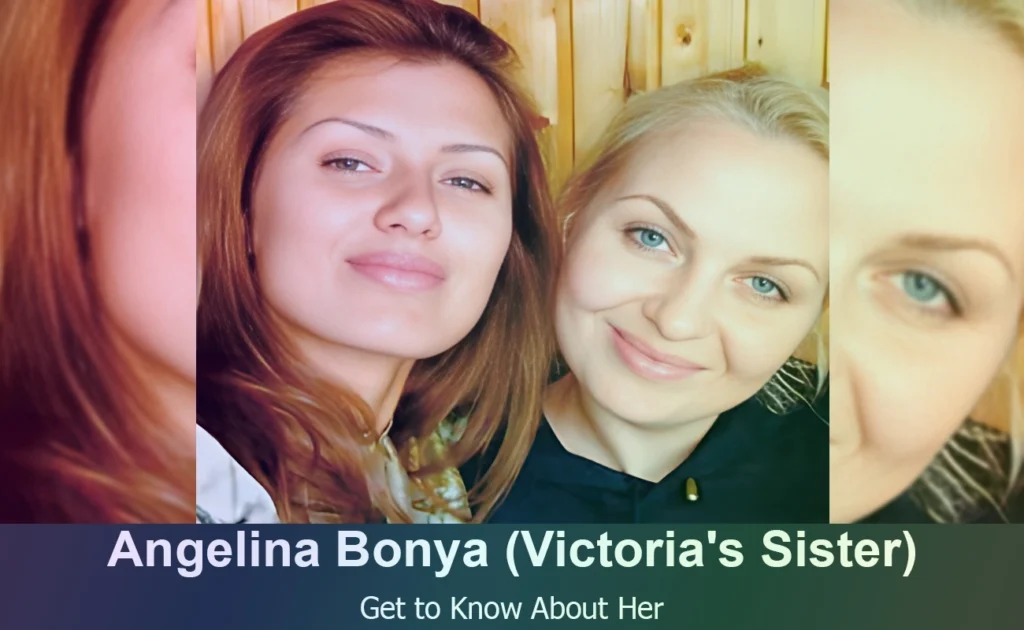 Angelina Bonya - Victoria Bonya's Sister