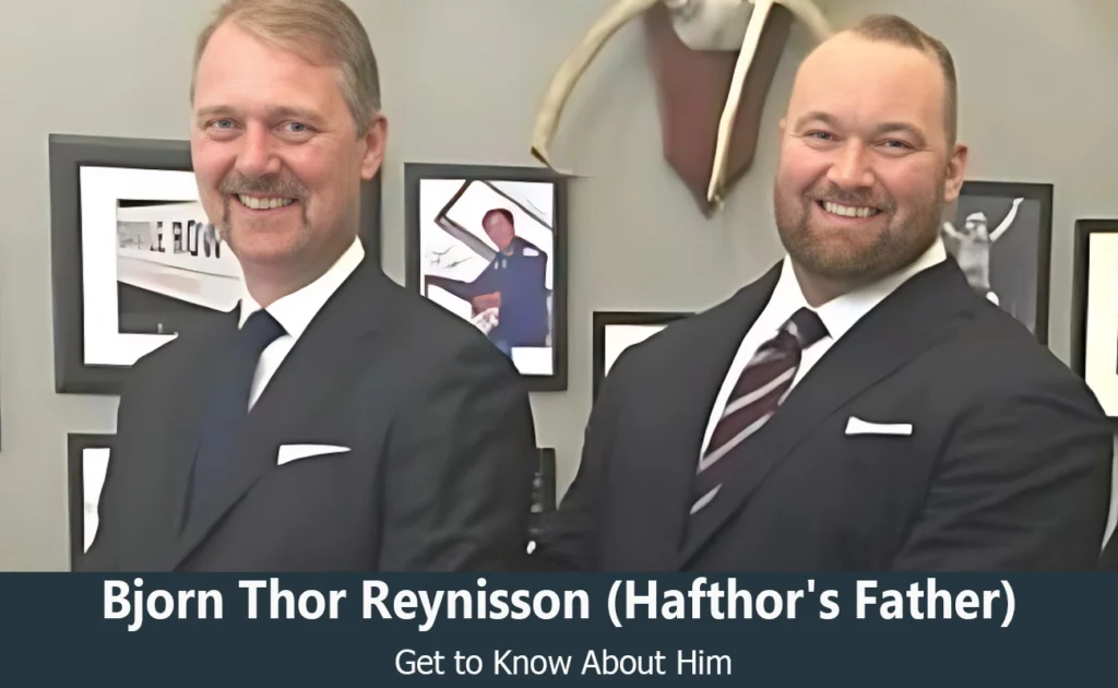 Bjorn Thor Reynisson - Hafthor Bjornsson's Father