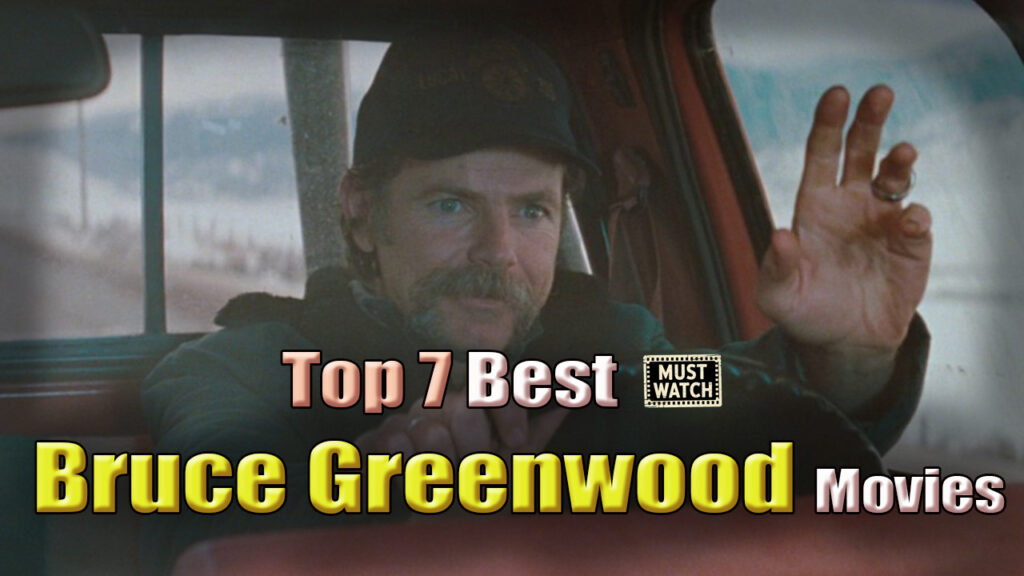 Bruce Greenwood Best Movies