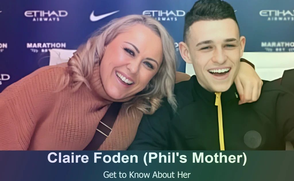 Claire Foden - Phil Foden's Mother